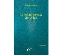 La métamorphose des Ailes Eric Colombo (Auteur)