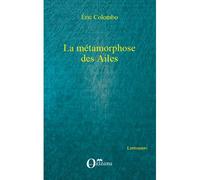 La métamorphose des Ailes - Eric Colombo - Orizons - broché - Roman