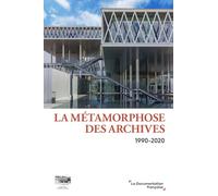 La Métamorphose Des Archives - 1990-2020