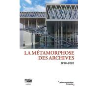 La Métamorphose Des Archives - 1990-2020