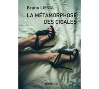 La métamorphose des cigales Roman - Bruno Lieval - Bookelis - broché - Roman