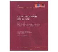 La Métamorphose Des Ruines - L'influence Des Découvertes Archéologiques Sur Les Arts Et Lettres (1870-1914) Sophie Basch Sophie Basch - Alexandre Farnoux - Olga (Auteur)