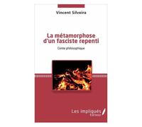 La Métamorphose D'un Fasciste Repenti - Conte Philosophique
