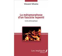 La métamorphose d'un fasciste repenti Conte philosophique - Vincent Silveira - Les Impliqués - broché - Essai