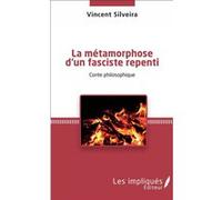 La métamorphose d'un fasciste repenti Vincent Silveira (Auteur)