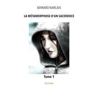 La Métamorphose d'un sacerdoce - Tome 1