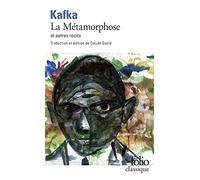 La Métamorphose et autres récits : Tous les textes parus du vivant de Kafka, I. Édition de Claude David - Franz Kafka, Claude David, Claude David, Claude David