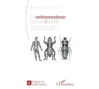 La métamorphose humain/insecte Un défi littéraire et artistique, de l’Antiquité à nos jours - Hélène Vial - L'harmattan - broché - Essai