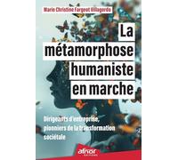 La métamorphose humaniste en marche: Dirigeants d'entreprise, pionniers de la transformation sociétale