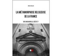 La Métamorphose Religieuse De La France - Vers Une Nouvelle Laïcité ?