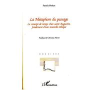 La métaphore du passage Le concept de temps chez saint Augustin, fondement d'une nouvelle éthique - Patrick Nerhot - L'harmattan - broché - Essai