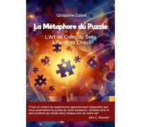 La métaphore du Puzzle - L'art de créer du sens à partir du chaos