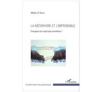 Michel J.F. Dubois–La métaphore et l'improbable–Emergence de l'esprit post-scientifique ?–Broché