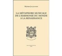 La metaphore musicale de l harmonie du monde a la renaissance - n 8 JACQUEMIER MYRIAM (Auteur)