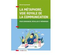 La métaphore, voie royale de la communication Pour convaincre, réveiller et mémoriser - 2nde édition - Gérard Szymanski - Intereditions - broché - Guide