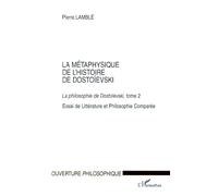 LA MÉTAPHYSIQUE DE L'HISTOIRE DE DOSTOÏEVSKI: La philosophie de Dostoïevski, tome 2