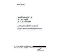 LA MÉTAPHYSIQUE DE L'HISTOIRE DE DOSTOÏEVSKI: La philosophie de Dostoïevski, tome 2