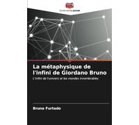 La métaphysique de l'infini de Giordano Bruno: L'infini de l'univers et les mondes innombrables