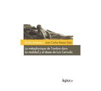 La Métaphysique De L'ombre Dans La Realidad Y El Deseo De Luis Cernuda
