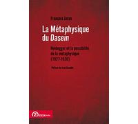La Métaphysique Du Dasein - Heidegger Et La Possibilité De La Métaphysique (1927-1930)