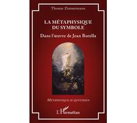 La métaphysique du symbole – Dans l'oeuvre de Jean Borella – L'Harmattan