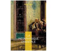 La Métaphysique Orientale