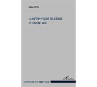 La métaphysique religieuse de Simone Weil 3ème édition - Miklos Vetö - L'harmattan - broché - Livre