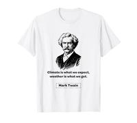 La météo de Mark Twain, C'est ce Que Nous obtenons T-Shirt