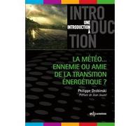 La météo ... ennemie ou amie de la transition énergétique ? Philippe Drobinski (Auteur)