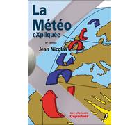 La Météo eXpliquée. 3e édition - Jean Nicolas - Cepadues - broché - Guide