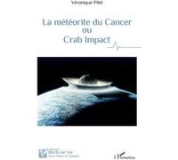Véronique Pilet – La météorite du cancer ou Crab Impact – Témoignage – Broché