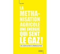 La méthanisation agricole, une énergie qui sent le gaz: De l'agriculture à l'énergiculture