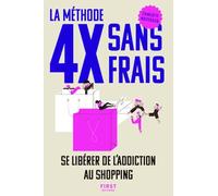 La méthode 4 x sans frais. Se libérer de l'addiction au shopping