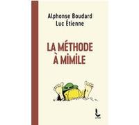 La Méthode à Mimile Alphonse Boudard (Auteur), Luc Etienne (Auteur), Dédé (Illustration), Jacques Cellard (Postface)