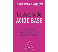La Méthode Acide-Base - Perdre Du Poids, Ralentir Le Vieillissement, Prévenir Les Maladies