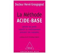 La Méthode Acide-Base - Perdre Du Poids, Ralentir Le Vieillissement, Prévenir Les Maladies