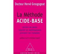 La Méthode acide-base Perdre du poids, ralentir le vieillissement, prévenir les maladies - Hervé Grosgogeat - Odile Jacob - Poche - Guide