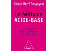La Méthode acide-base Perdre du poids, ralentir le vieillissement, prévenir les maladies - Hervé Grosgogeat - Odile Jacob - broché - Guide