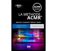 La Méthode ACMR™: Apprendre • Comprendre • Maîtriser • Réussir