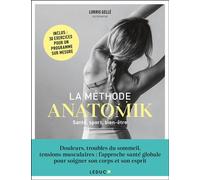 La méthode Anatomik santé, sport, bien-être 30 exercices pour un programme sur mesure - Lorris Gellé - Leduc S. - broché - Guide