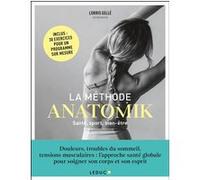 La méthode Anatomik santé, sport, bien-être Lorris Gellé (Auteur), Nathalie Ferron (Contributions)