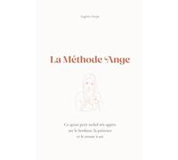 La méthode Ange: Ce qu’un petit teckel m’a appris sur le bonheur, la présence et le retour à soi