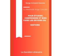 La Méthode Ange Zanzala Pour étudier, comprendre et bien faire les devoirs en : Histoire