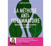 La méthode anti-inflammatoire: Résoudre l'inflammation au naturel