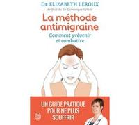 La méthode antimigraine Elizabeth Leroux (Auteur), Dominique Valade (Préface)
