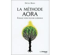 La méthode Aora : Éveillez votre pouvoir guérisseur