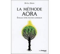 La méthode Aora : Éveillez votre pouvoir guérisseur