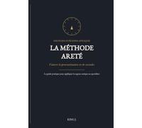 La Méthode Areté: Vaincre la procrastination en 60 secondes