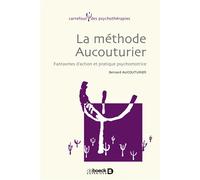 La méthode Aucouturier Fantasmes d'action & pratique psychomotrice - Bernard Aucouturier - De Boeck Supérieur - broché - Etude