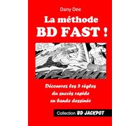 La méthode BD FAST !: Découvrez les 5 règles du succès rapide en bande dessinée